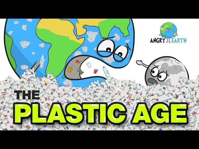 ANGRY EARTH - Episode 2: "The Plastic Age"