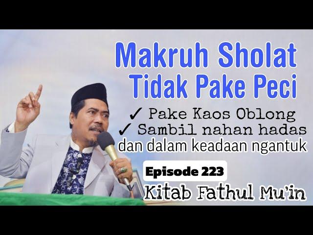 Makruh Sholat tidak pake peci & sambil nahan hadas °Eps 223 Fathul Muin - KH Fakhruddin Al Bantani