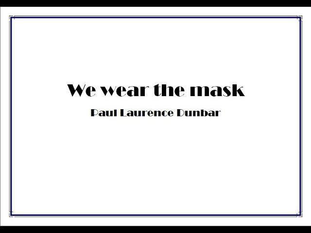 We Wear the Mask, Paul Laurence Dunbar