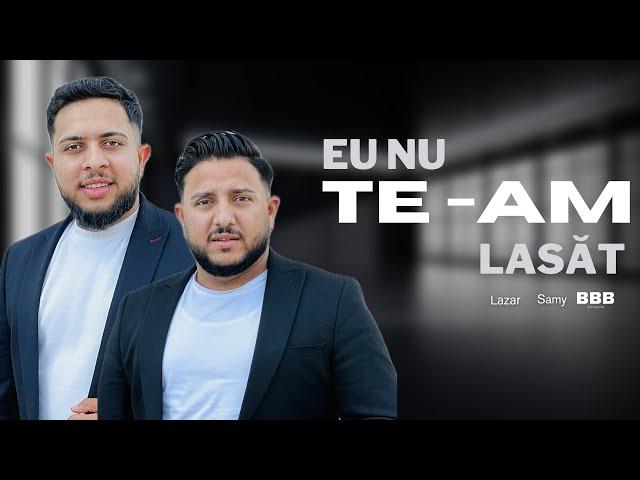 Lazar & Samy Din Barbulesti EU NU TE-AM LĂSAT [Oficial Video 2024] 4K