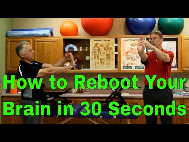 How to Reboot Your Brain in 30 Seconds- by 2 "Famous" Physical Therapists, (In Their Opinion)