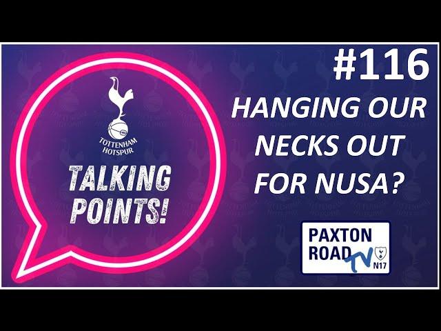 Hanging Our Necks Out For Nusa? | Talking Points #116 | PRTv Spurs Podcast #ange #spurs #prtv