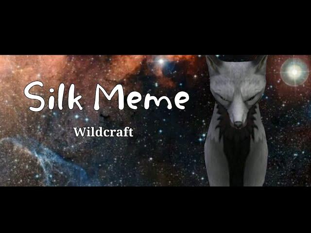 Silk Meme (cringe)//WildCraft (OLD AAAA)