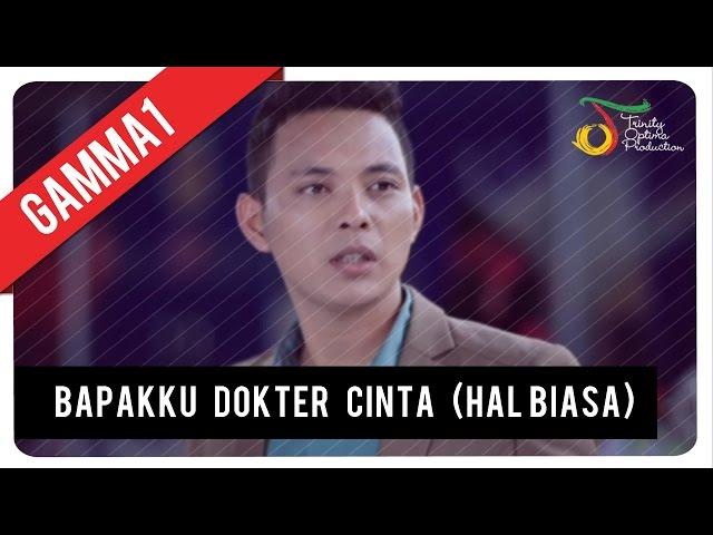 GAMMA1 - Bapakku Dokter Cinta (Hal Biasa) | Official Music Video