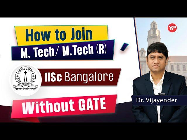 How to join M.tech /Mtech(R) at IISc Bangalore without GATE