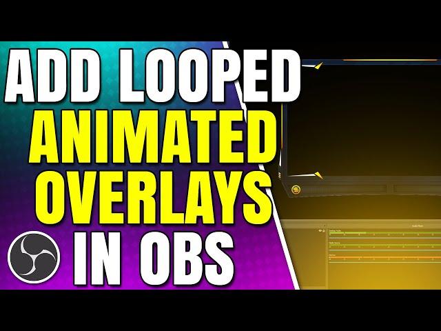 How to Add Animated Overlays to OBS Streams