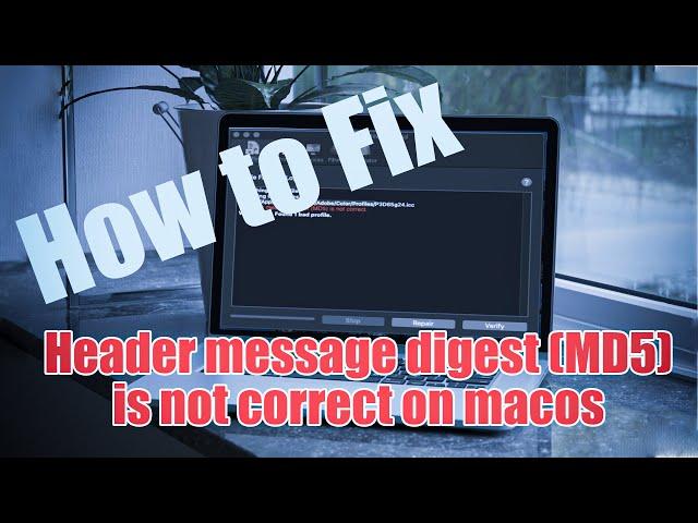 2020 How to fix Header message digest (MD5) is not correct in macos