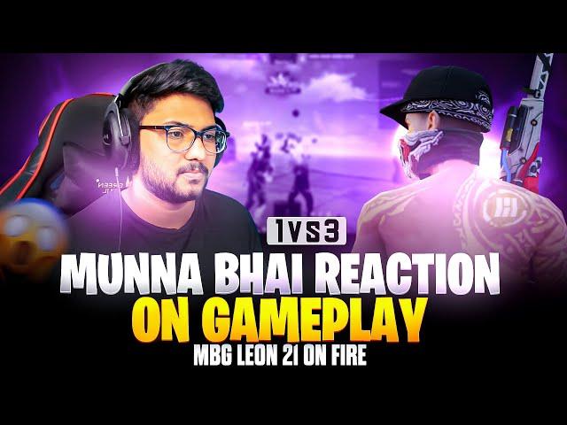 MUNNA BHAI  REACTION ON MY GAMEPLAY    #munnabhaigaming ,#mbglive ,#MBG LEON 21