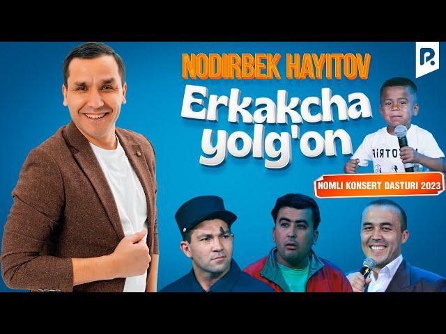 Nodirbek Hayitov - Erkakcha yolg'on nomli konsert dasturi 2023