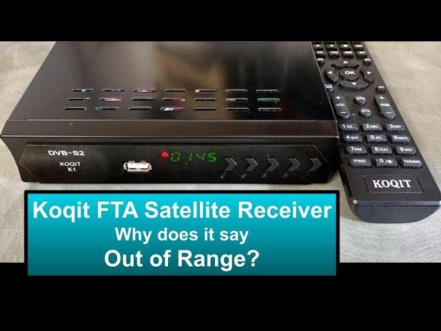 Koqit K1 FTA Satellite Receiver Out of Range Message