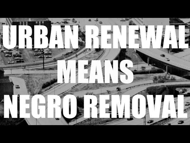 Urban Renewal Means Negro Removal