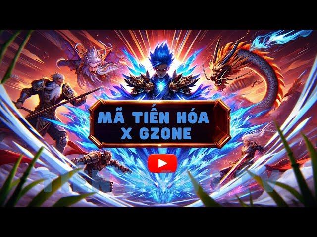 Mã Tiến Hóa X - Gzone Trải Nghiệm Game Mobile Đấu Tướng Đỉnh Cao 2024