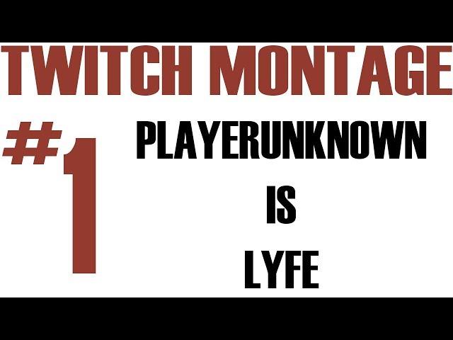 Twitch Montage#1: PUBG lyfe