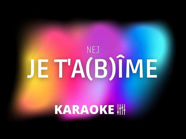 Je t'abime - NEJ (KARAOKÉ instrumental dévocalisé)