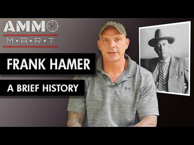 A Brief History of Frank Hamer