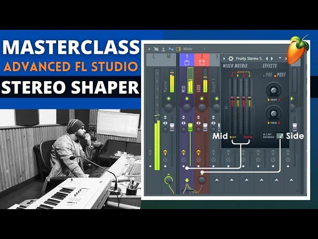 Stereo Shaper - Advanced FL Studio - MasterClass - Complete Tutorial - in Hindi