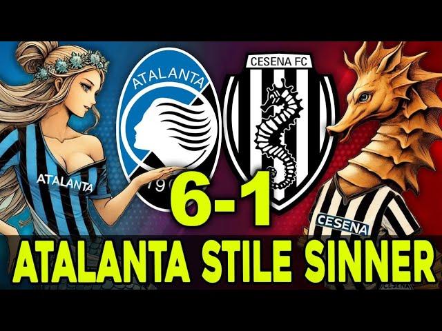 ATALANTA - CESENA 6-1 | COPPA ITALIA  ATALANTA STILE SINNER 