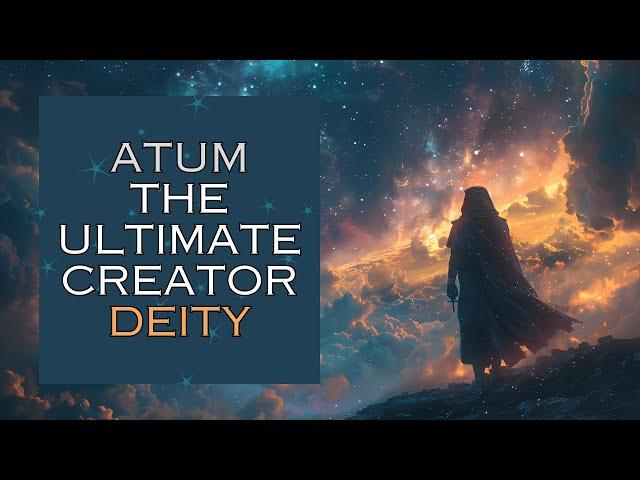 Atum God of The Universe