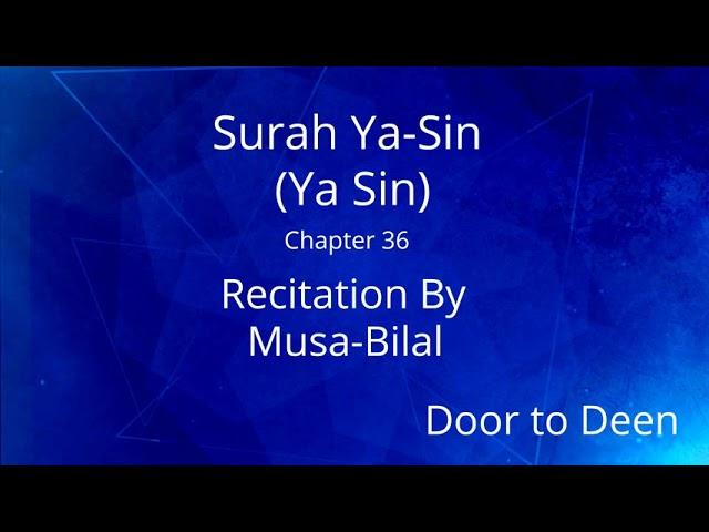 Surah Ya-Sin (Ya Sin) Musa-Bilal  Quran Recitation