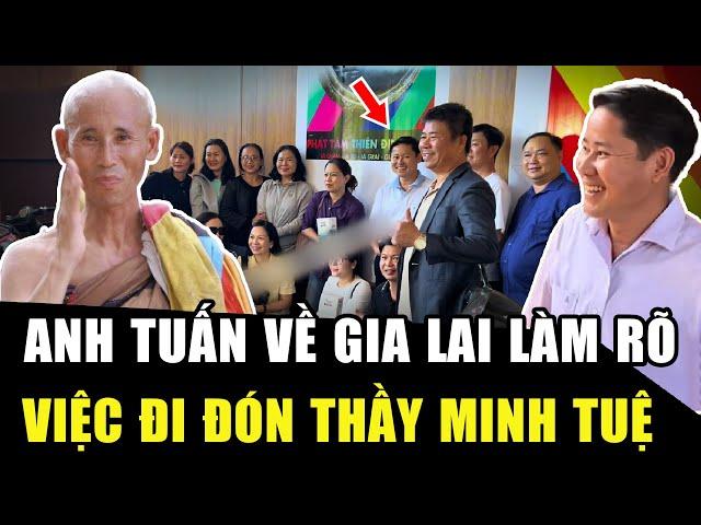 ANH TUẤN đã về tới Gia Lai, đến thăm bố mẹ, làm rõ việc đi đón SƯ MINH TUỆ về lại quê hương | HP