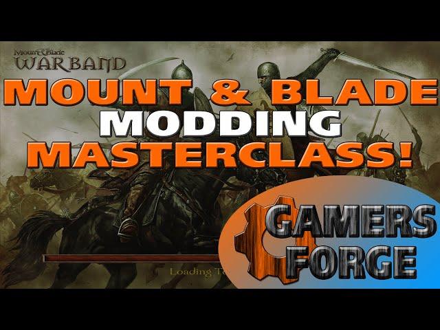 [Mount & Blade] Howto MOD! Modding Masterclass! Tweak, Edit, Create Your Own M&B Mods!