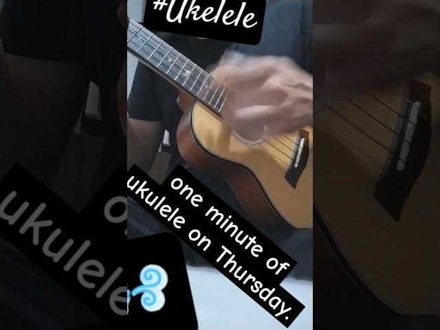 One minute of ukulele on Thursday.