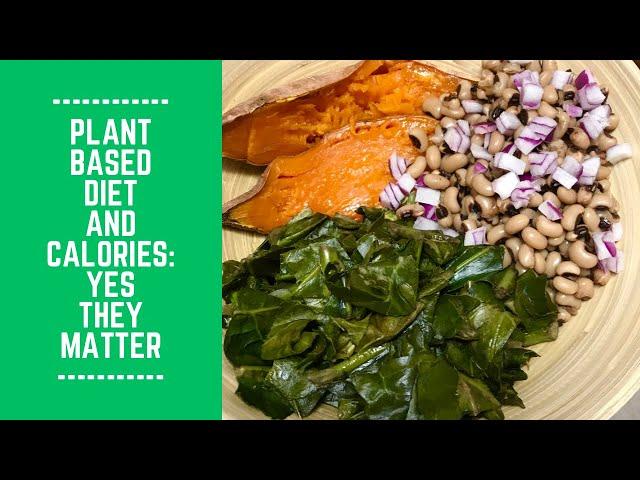 Plant Based Diet and Calories: Yes They Matter