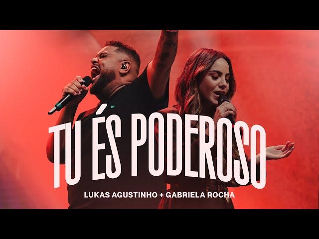 Lukas Agustinho, Gabriela Rocha - Tu És Poderoso (Ao Vivo)