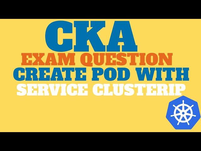 CKA Exam - Kubernetes Create Pod and Service Type cluesterIP,  KillerCoda