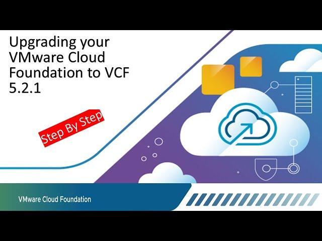 How to Upgrade your VMware Cloud Foundation.  From VCF 5.1 to VCF 5.2.1