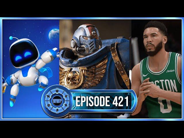 Astrobot | Space Marine 2 | NBA 2K25 | GTA 6 | Age of Mythology | Concord | Enotria - WWP 421