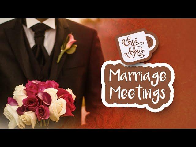 #39 The Do's & Don'ts Of A Marriage Meeting || Chai With My Bhai