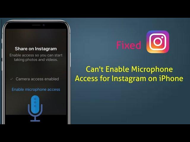 Can't Enable Microphone Access for Instagram App on iPhone 11 Pro Max, X, XS Max, XR, 8 plus iOS 13