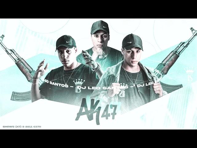 AK 47 - DJ LÉO SANTOS (MEGA FUNK ABRIL 2022) AS MAIS TOCADAS