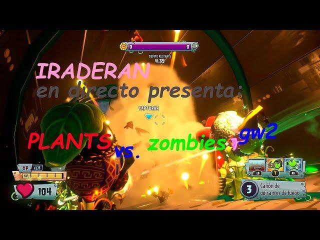 IRADERAN  PRESENTA EN DIRECTO - Plants vs. Zombies: Garden Warfare