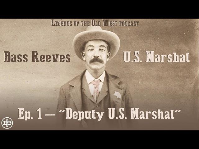 LEGENDS OF THE OLD WEST | Bass Reeves Ep1: “Deputy U.S. Marshal”