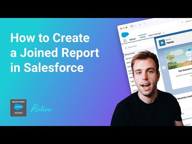 How to Create a Joined Report in Salesforce Lightning