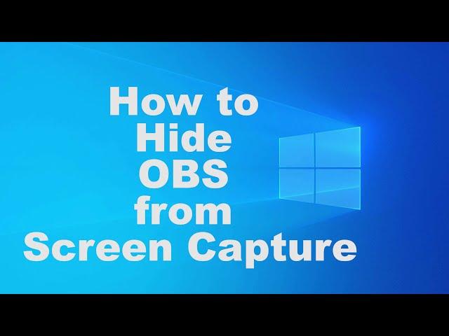 How to Hide OBS from Screen Capture