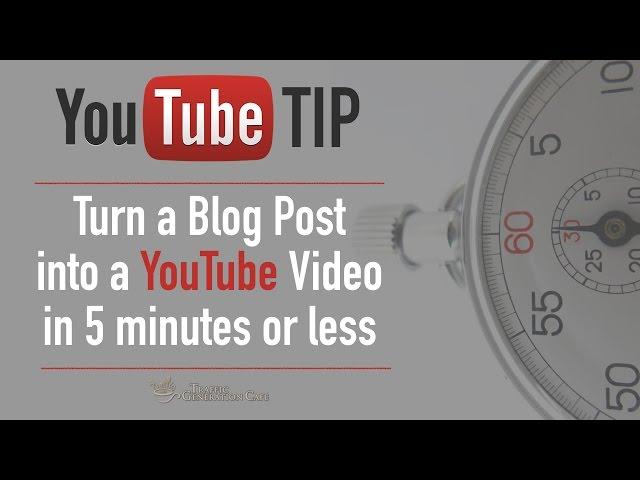 YouTube Tip: How to Turn a Blog Post into a Video in 5 Minutes [TUTORIAL]