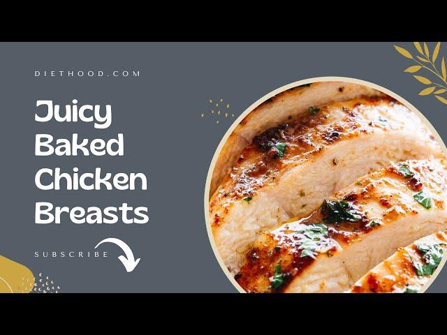 JUICY OVEN BAKED CHICKEN BREASTS