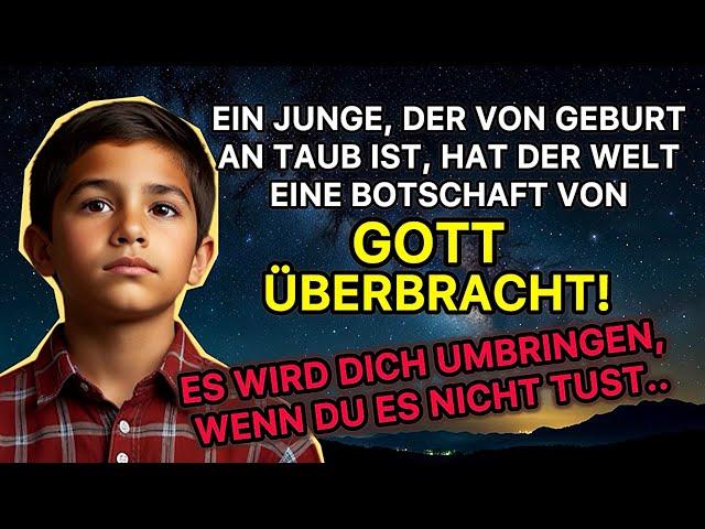 Ein Junge, der von Geburt an taub ist, hat der Welt eine Botschaft von Gott überbracht!