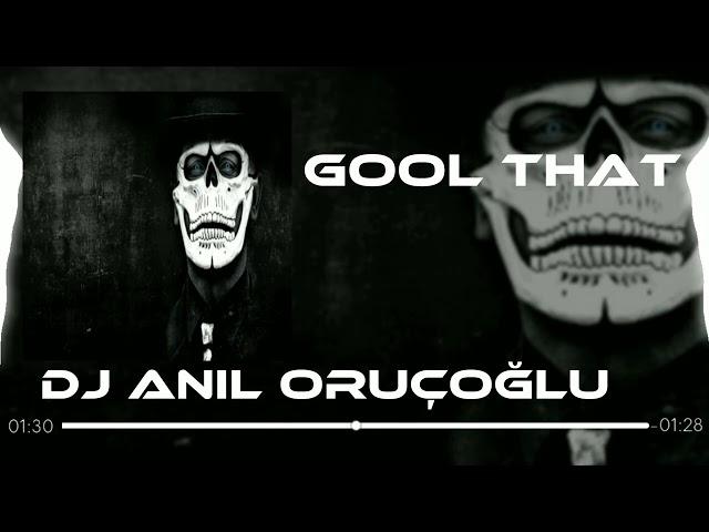 DJ Anıl Oruçoğlu - GOOLD THAAT