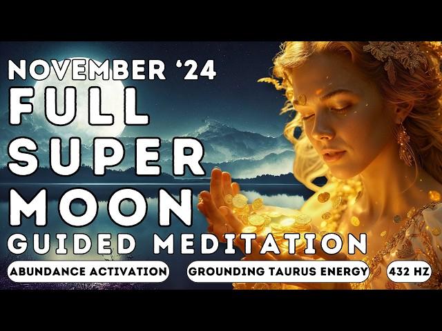 November '24 Full SuperMoon Meditation | Release & Activate Abundance with 432 Hz Frequency