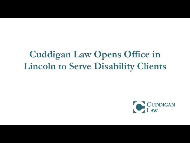 Cuddigan Law Opens Office in Lincoln to Serve Disability Clients