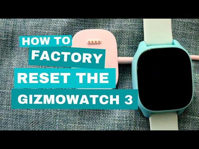 How to factory reset the Verizon Gizmo Watch 3