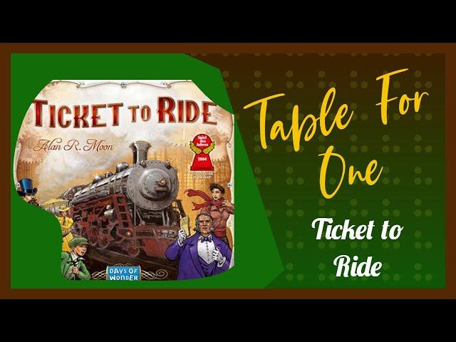 Ticket to Ride | Table for One