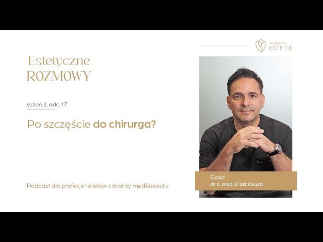 Po szczęście do chirurga? Dr n. med. Piotr Osuch