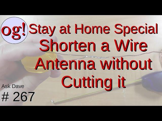 How to shorten your wire antenna without cutting it (#268)