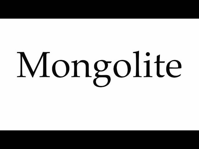 How to Pronounce Mongolite