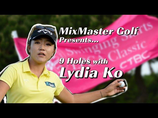 MixMaster Golf Presents: 9 Holes with Lydia Ko